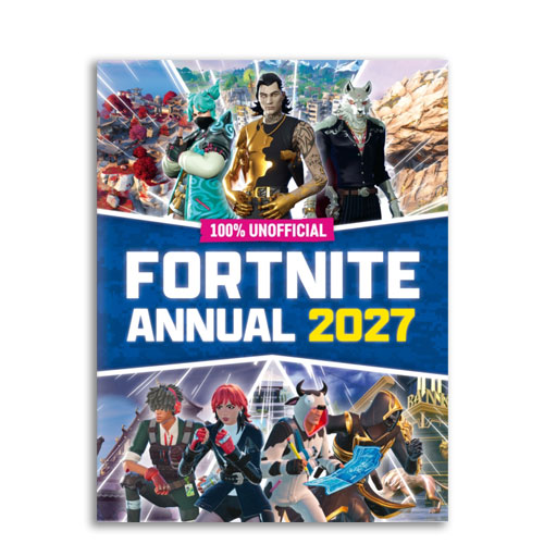 Fortnite: 100% Unofficial Fortnite Annual 2027