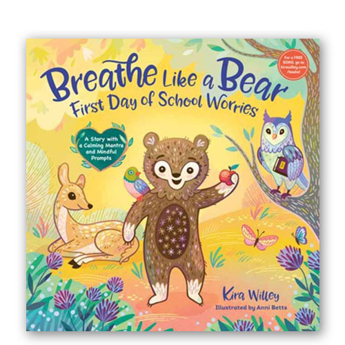 Breathe Like a Bear: First Day of School Worries : A Story with a Calming Mantra and Mindful Prompts