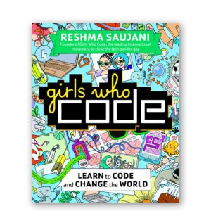 Girls Who Code : Learn to Code and Change the World