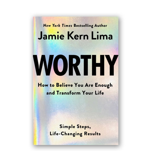 Worthy : How to Believe You Are Enough and Transform Your Life