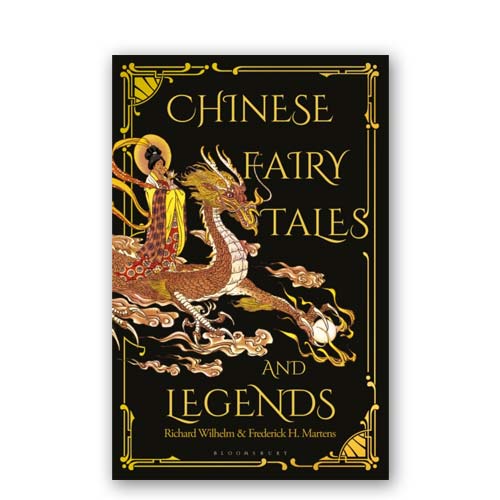 Chinese Fairy Tales and Legends : A Gift Edition of 73 Enchanting Chinese Folk Stories and Fairy Tales